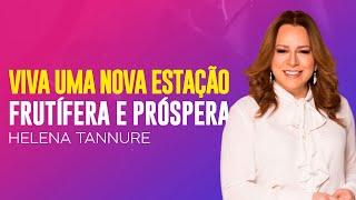 Helena Tannure | UMA NOVA ESTAÇÃO NA SUA VIDA