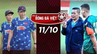 BẢN TIN 11/10 | HLV KIM SANG-SIK TẠO SỰ THOẢI MÁI CHO ĐTVN, HLV BÙI ĐOÀN QUANG HUY TÁI XUẤT