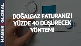 Bu Yöntemle Doğalgaz Faturanızı Düşürün! İşte Tasarruf İpuçları...