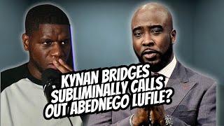 Kynan Bridges Subliminally Calls Out Abednego Lufile?