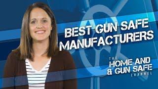 Top 4 Best Gun Safe Manufacturers -  Who Should You Buy a Gun Safe From?