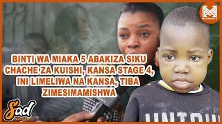 BINTI WA MIAKA 5 ABAKIZA SIKU CHACHE ZA KUISHI |MADAKTARI WASIMAMISHA MATIBABU