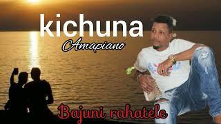 KICHUNA(amapiano)//bajuni rahatele