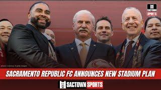 Sacramento Republic FC announces new stadium plan & majority ownership.