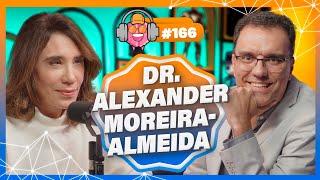 DR. ALEXANDER MOREIRA (ESPIRITUALIDADE E SAÚDE MENTAL) - PODPEOPLE #166