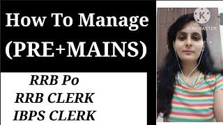 How To Manage (Pre+Mains) Exams!! #rrbpo #rrbclerk #ibpsclerk