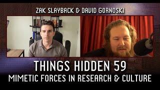 THINGS HIDDEN 59: Zak Slayback on Mimetic Forces in Research and Culture