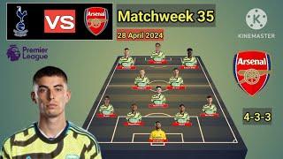 Tottenham Hotspur vs Arsenal ~ Potential Line Up Arsenal Matchweek 35 Premier League 2023/2024