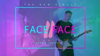 FACE TO FACE (song) by PETE'S UNIVERSE Music Video