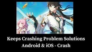 Star Rail App Crash Star Rail App Keeps Crashing Problem Solutions Android & iOS Phones