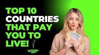 Top 10 Countries that pay you to Live! @oasisvisas