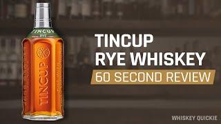 Tincup Rye Whiskey Review in 60 Seconds | Whiskey Quickie