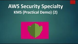 AWS   KMS   Practical Demo