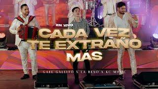 CADA VEZ TE EXTRAÑO MÁS - GAEL GALLITO X LA RENO (VIDEO EN VIVO) - KC MUSIC