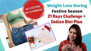 21 Days Challenge | Weight Loss During Festival Season | 3 Weeks Full Indian Diet Plan | No Dieting