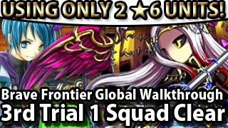 Brave Frontier Global 3rd Trial 1 Squad Clear Using Only 2 6Stars Units!