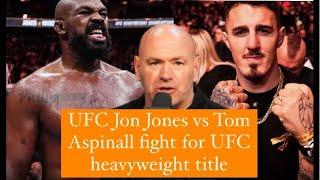 Jon Jones vs Tom Aspinall fight for UFC heavyweight title