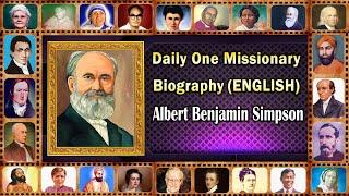 Albert Benjamin Simpson  (ENGLISH) Daily One Missionary Biography