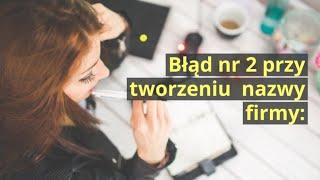 Tworzenie nazwy dla firmy – Jak nazwać firmę nie popełniając TEGO błędu