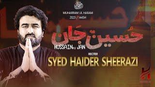 Haider Sheerazi | Hussain(as) Jan | Title Noha | Muharram 1445\ 2023-24