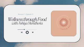 In Balance S1E3 ｜ Finding Wellness through Food with Ashiya Mendheria, Founder of Tayyib Wellness