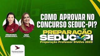 SEDUCPI - Como Aprovar no Concurso SEDUC-PI? - Giovanna Carranza e Ana Vital