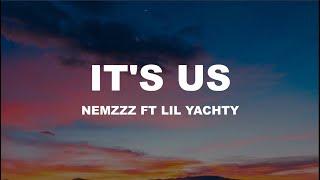 NEMZZZ - ITS US (FEAT. LIL YACHTY) (Lyrics)