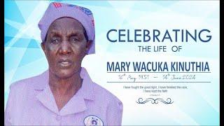 FINAL SEND - OFF FOR THE LATE MARY WACUKA KINUTHIA. 16 May 1951 - 14 June 2024