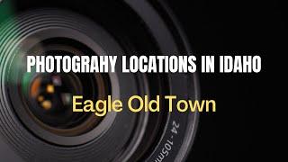 Photography Locations In  Eagle Idaho | Eagle Old Town