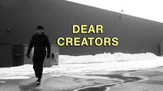 Dear Creators...