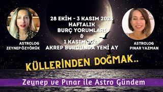 28 Ekim - 3 Kasım 2024 Haftalık Burç Yorumları & 1 Kasım Akrep Burcunda Yeni Ay