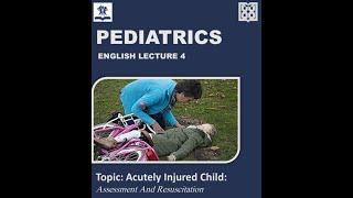 Acutely Injured Child: Assessment and Resuscitation- pt1 (Pediatrics English Lecture-4)