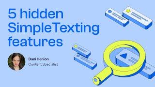 5 hidden SimpleTexting features you should probably know about