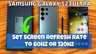 How to Set Screen Refresh Rate to 60Hz or 120Hz Samsung Galaxy S23 Ultra