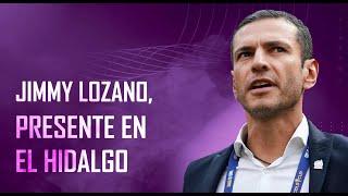 Jimmy Lozano, presente en el Hidalgo para ver el clásico hidalguense