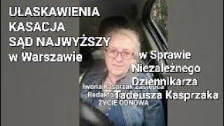 UŁASKAWIENIA. KASACJA. SĄD NAJWYŻSZY w Sprawie Niezależnego Dziennikarza Tadeusza Kasprzak. Link pod