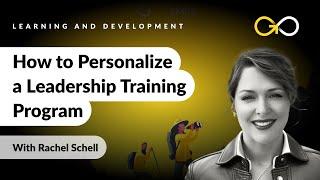 How to Personalize a Leadership Training Program With Rachel Schell From @EmergingLeadersLD