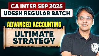 Advanced Accounting Ultimate Strategy | For CA Inter Sep 2025 Udesh Regular Batch