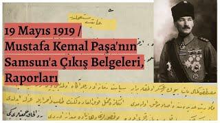 19 Mayıs 1919 / Mustafa Kemal Paşa'nın Samsun'a Çıkış Belgeleri, Raporları