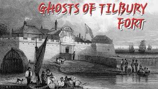 GHOSTS OF TILBURY FORT