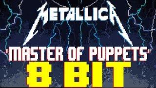 Master of Puppets [8 Bit Tribute to Metallica] - 8 Bit Universe