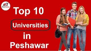 Top 10 Universities In Peshawar - Best Universities  In Peshawar - Private Universities In Peshawar