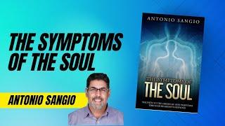 The SYMPTOMS of the SOUL by ANTONIO SANGIO - How unknown symptoms could be from past lives