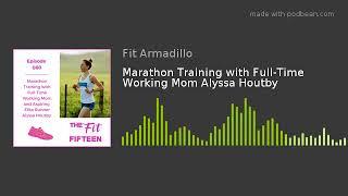 Marathon Training with Full-Time Working Mom Alyssa Houtby