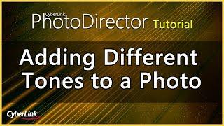 PhotoDirector - Adding Different Tones to a Photo | CyberLink