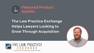 The Law Practice Exchange Helps Lawyers Looking to Grow Through Acquisition