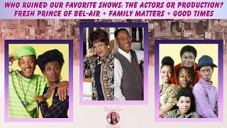 Who Ruined Our Favorite Shows: Actors or Production On Fresh Prince + Family Matters + Good Times!