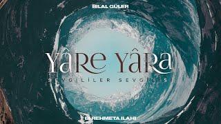 Yâre Yâra | Bilal Güler