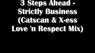 3 Steps Ahead - Strictly Business(Catscan & X-Ess Love'n respect mix)