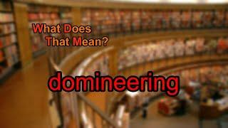 What does domineering mean?